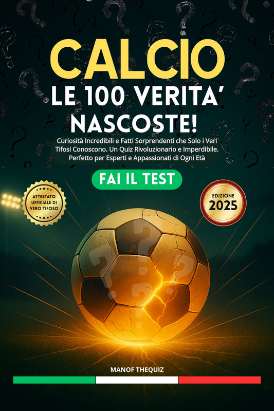 Quiz CALCIO: Le 100 Verità Nascoste